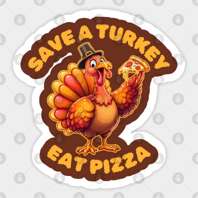 Save A Turkey Eat Pizza Thanksgiving Sticker by Creatifly Graphic Tees